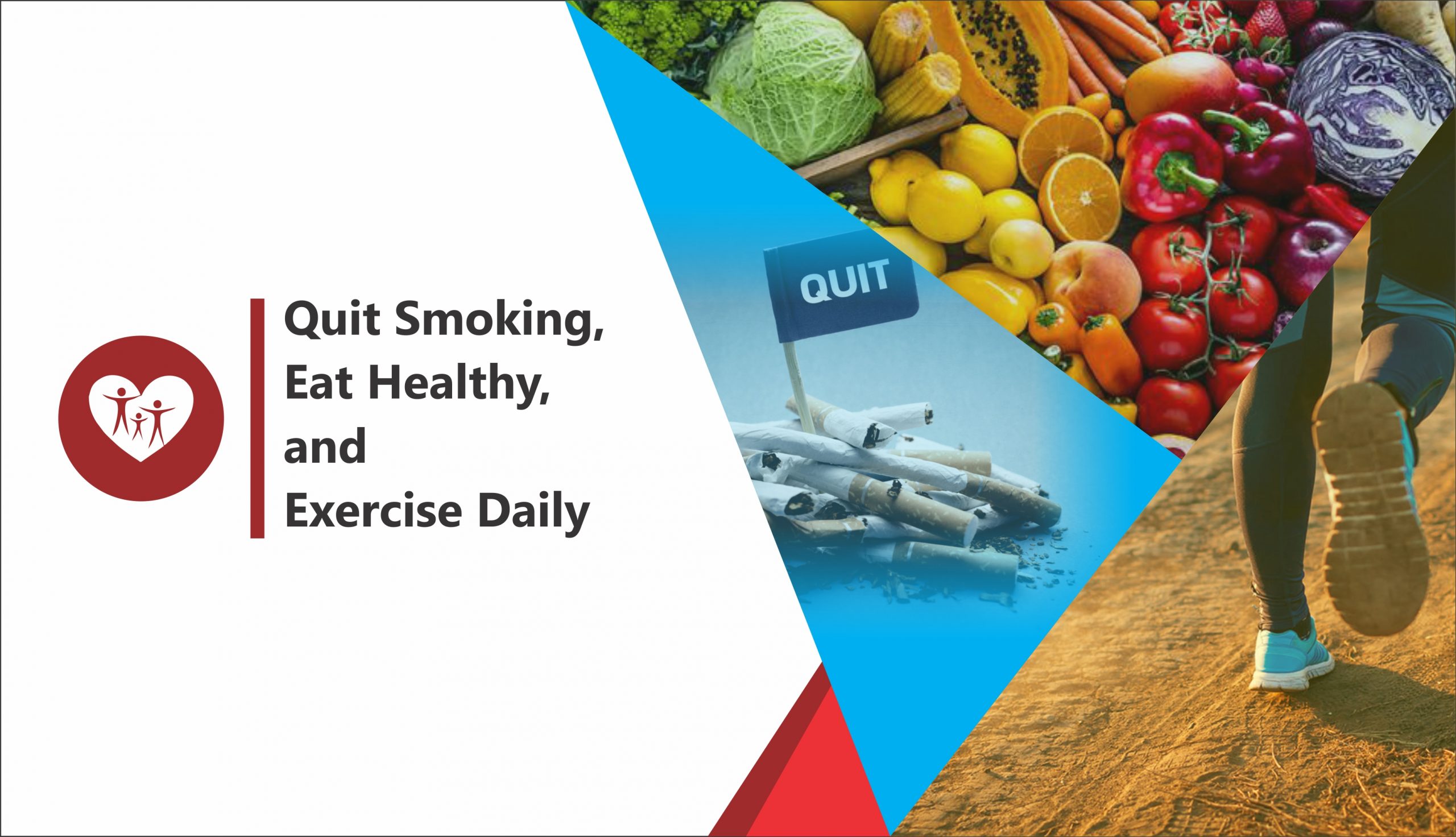 Quit Smoking, Eat Healthy, and Exercise Daily