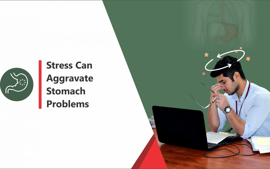 Stress can aggravate stomach problems